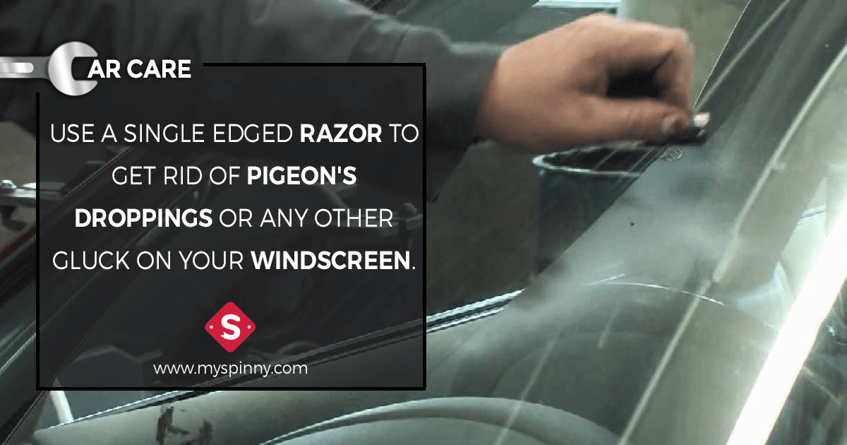 Car Care : DIY Car Care Tips - Use a single edged razor to get rid of pigeon's droppings or any other gluck on your windscreen.