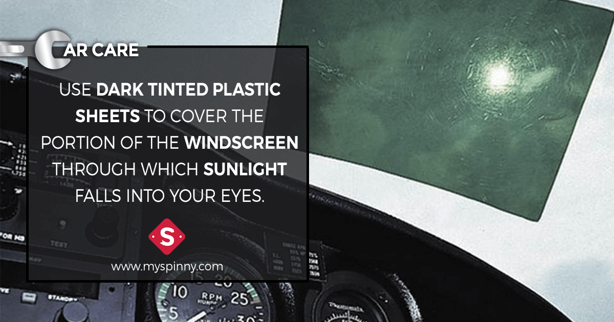 Car Care : DIY Car Care Tips - Use dark tinted plastic sheets to cover the portion of the windscreen through which sunlight falls into your eyes. 